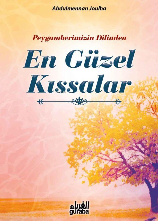 Peygamberimizin Dilinden En Güzel Kıssalar, Guraba Yayınları