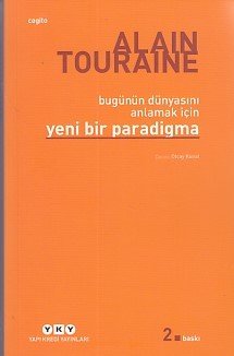 Bu Günün Dünyasını Anlamak İçin Yeni Bir Paradigma, Alaın Touraıne