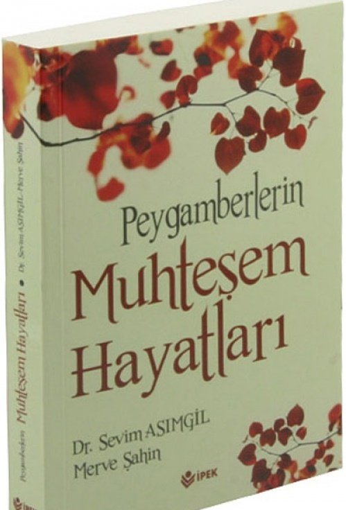 Peygamberlerin Muhteşem Hayatları, Dr. Sevim Asımgil