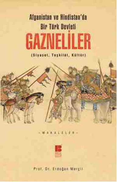 Afganistan ve Hindistanda Bir Türk Devleti Gazneliler, Erdoğan Merçil