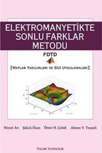 Elektromanyetikte Sonlu Farklar Metodu, N.Arı - Ş.Özen - Ö.H.Çolak - A.Y.Teşneli
