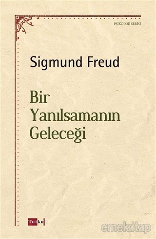 Bir Yanılsamanın Geleceği, Sigmund Freud, Tutku Yayınevi