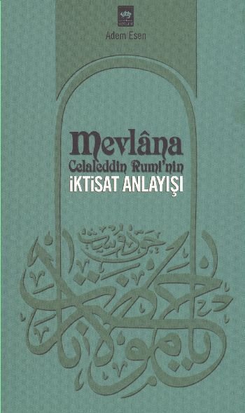 Mevlana Celaleddin Rumi'nin İktisat Anlayışı, Adem Esen, Ötüken