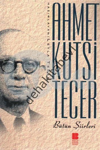 Ahmet Kutsi Tecer Bütün Şiirleri, Ahmet Kutsi Tecer