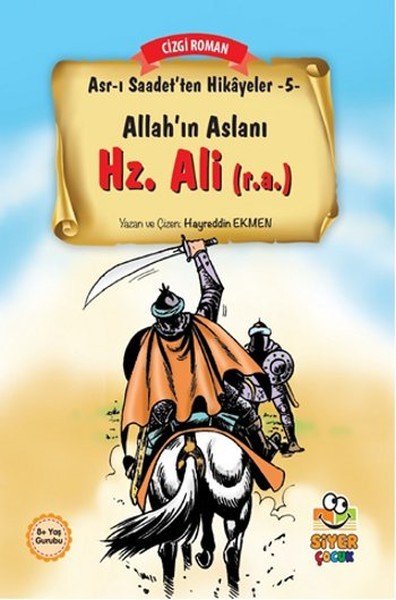 Asr ı Saadet'ten Hikayeler 5 Allah'ın Aslanı Hz. Ali, Hayreddin Ekmen