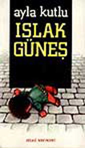 Islak Güneş, Ayla Kutlu