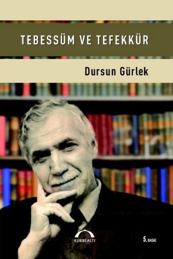 Tebessüm ve Tefekkür, Dursun Gürlek