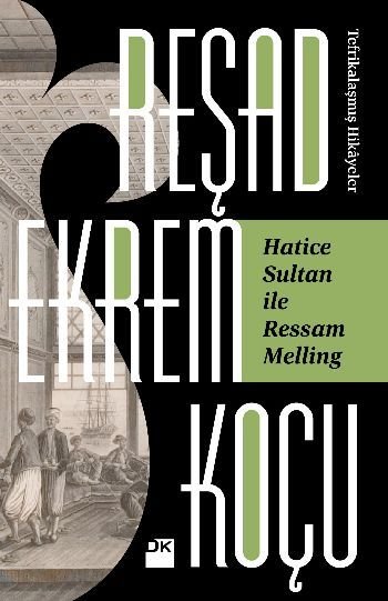 Hatice Sultan İle Ressam Melling, Reşad Ekrem Koçu, Doğan Kitap