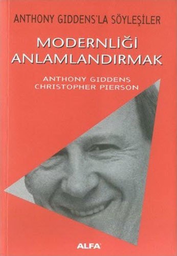 Modernliği Anlamlandırmak, Anthony Giddens