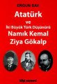 Atatürk ve İki Büyük Türk Düşünürü Namık Kemal Ziya Gökalp, Ergun Sav