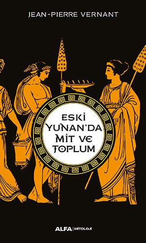 Eski Yunan'da Mit ve Toplum, Jean Pierre Vernant