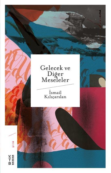 Gelecek ve Diğer Meseleler, İsmail Kılıçarslan
