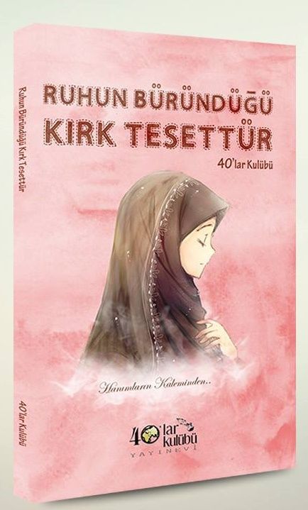 Ruhun Büründüğü Kırk Tesettür, 40lar Kulübü Yayınevi