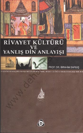 Rivayet Kültürü ve Yanlış Din Anlayışı, İbrahim Sarmış