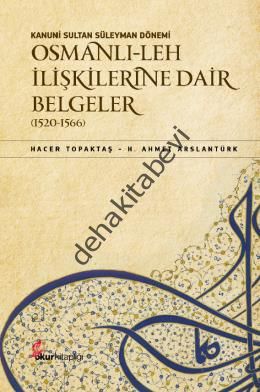 Kanuni Sultan Süleyman Dönemi - Osmanlı- Leh İlişkilerine Dair Belgeler (1520-1566), Hacer Topaktaş