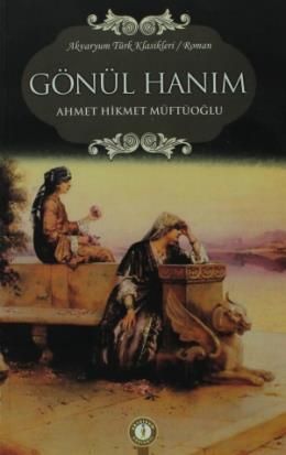 Gönül Hanım, Ahmet Hikmet Müftüoğlu