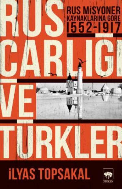 Rus Çarlığı ve Türkler, İlyas Topsakal