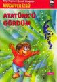 Atatürkü Gördüm Ben Çocukken 1, Muzaffer İzgü