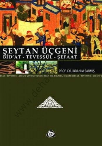 Şeytan Üçgeni, Bidat, Tevessül, Şefaat, İbrahim Sarmış