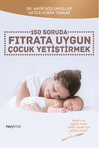 150 Soruda Fıtrata Uygun Çocuk Yetiştirmek, Hatice Kübra Tongar