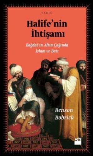 Halifenin İhtişamı, Benson Bobrick, Doğan Kitap