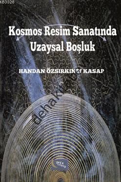 Kosmos Resim Sanatında Uzaysal Boşluk, Handan Özsırkıntı Kasap