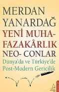 Yeni Muhafazakarlık Neo Conlar Dünya'da ve Türkiye'de Post Modern Gericilik, Merdan Yanardağ
