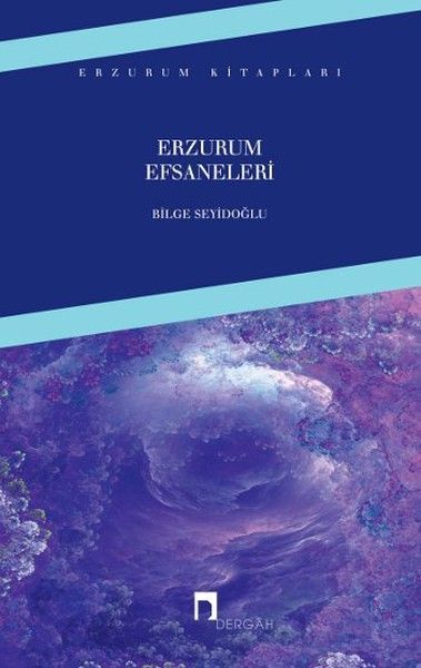 Erzurum Efsaneleri, Bilge Seyidoğlu