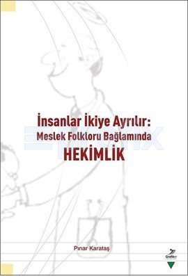İnsanlar İkiye Ayrılı: Meslek Folkloru Bağlamında Hekimler