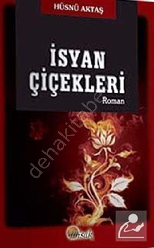 İsyan Çiçekleri, Hüsnü Aktaş