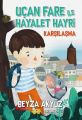 Uçan Fare ile Hayalet Hayri Karşılaşma, Beyza Akyüz