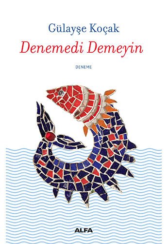 Denemedi Demeyin, Gülayşe Koçak