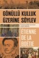 Gönüllü Kulluk Üzerine Söylev, Etienne De La Boetie