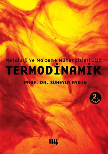 Metalurji ve Malzeme Mühendisleri için Termodinamik, Prof. Dr. Süheyla Aydın
