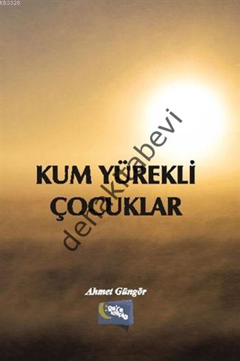 Kum Yürekli Çocuklar, Ahmet Güngör