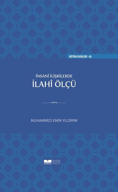 İnsani İlişkilerde İlahi Ölçü (Ciltli) Muhammed Emin Yıldırım