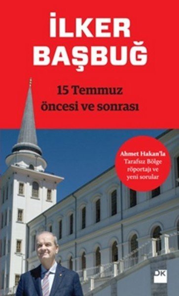 15 Temmuz Öncesi ve Sonrası, İlker Başbuğ, Doğan Kitap