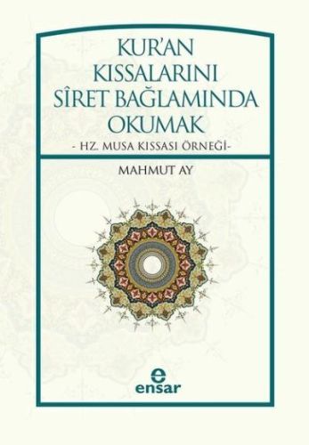 Kuran Kıssalarını Siret Bağlamında Okumak, Ensar Neşriyat