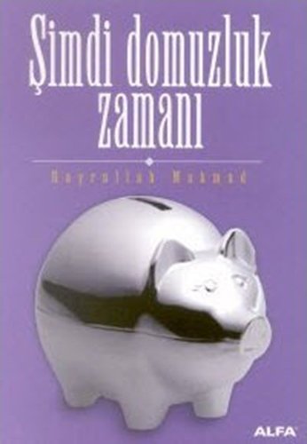 Şimdi Domuzluk Zamanı , Hayrullah Mahmud