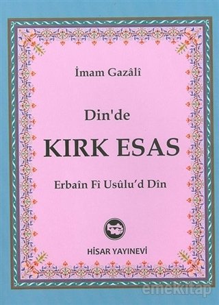 Din’de Kırk Esas, İmam-ı Gazali, Hisar Yayınevi