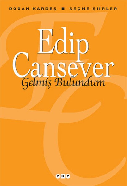 Gelmiş Bulundum Seçme Şiirler, Edip Cansever
