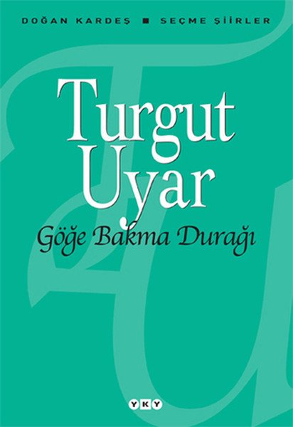 Göğe Bakma Durağı, Turgut Uyar