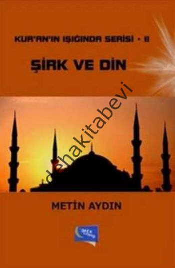 Kur'an'ın Işığında Serisi 2: Şirk ve Din, Metin Aydın