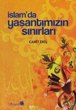 İslamda Yaşantımızın Sınırları, Cahit Eriş