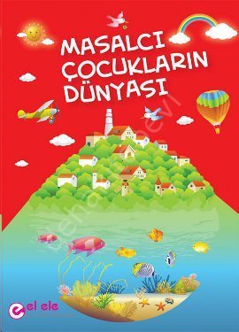Masalcı Çocukların Dünyası-Evalı, Elele İlkadım