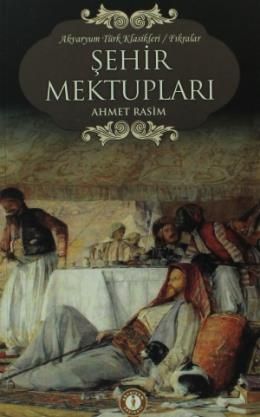 Şehir Mektupları, Ahmet Rasim