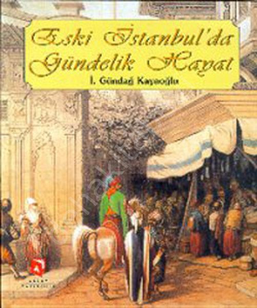 Eski İstanbulda Gündelik Hayat, Aksoy Yayıncılık
