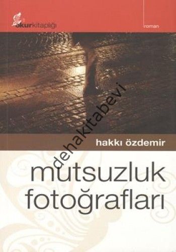 Mutsuzluk Fotoğrafları, Hakkı Özdemir