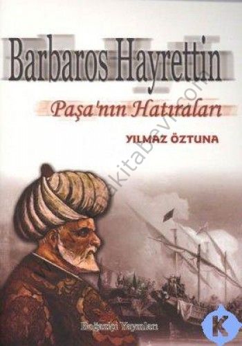 Barbaros Hayrettin Paşanın Hatıraları - Yılmaz Öztuna