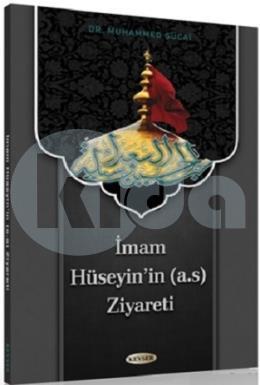 İmam Hüseyin'in (a.s) Ziyareti, Muhammed Şücai, Kevser Yayınları